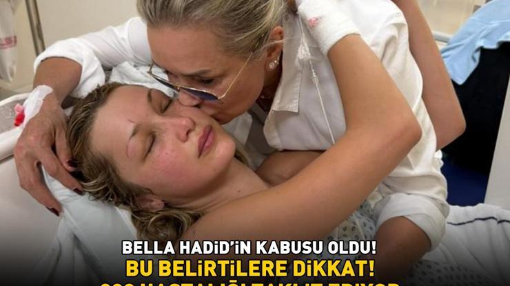 LYME HASTALIĞI BELLA HADİDİN KABUSU OLDU Bu belirtilere dikkat 300 hastalığı taklit ediyor