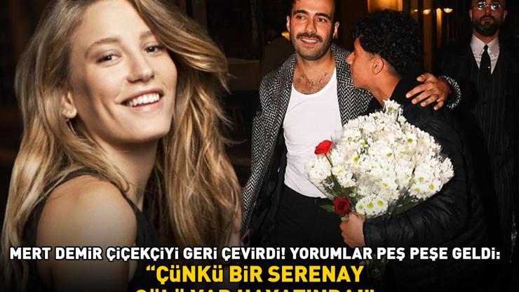 Mert Demir çiçekçiyi geri çevirdi Yorumlar peş peşe geldi: ÇÜNKÜ BİR SERENAY GÜLÜ VAR HAYATINDA