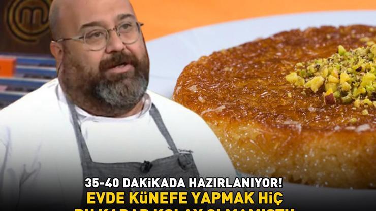 MasterChef jürisinin favorisi Evde künefe yapmak hiç bu kadar kolay olmamıştı 35-40 dakikada hazırlanıyor