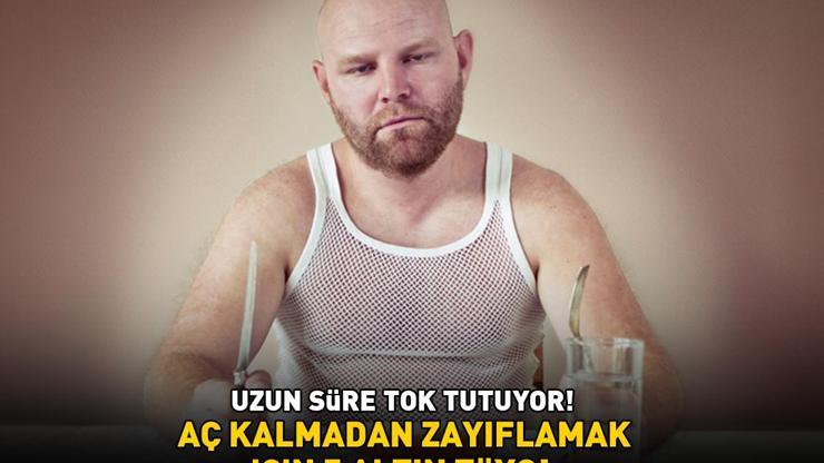 AÇ KALMADAN ZAYIFLAMAK İÇİN 5 ALTIN TÜYO Bel, basen ve göbek bölgenizdeki yağlara veda edin Uzun süre tok tutuyor