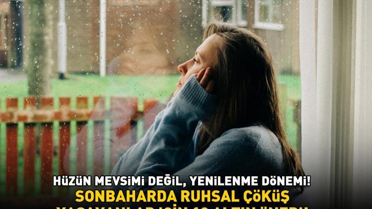 Hüzün Mevsimi Değil, Yenilenme Dönemi Sonbaharda Ruhsal Çöküş Yaşayanlar İçin 10 Altın Öneri