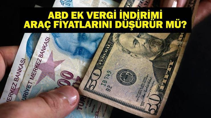 ABD VERGİ İNDİRİMİ: Hangi Ürünlerde Ek Vergi Kaldırıldı ABD Menşeli Otomobiller Hangileri Teslanın Fiyatı Düşecek Mi