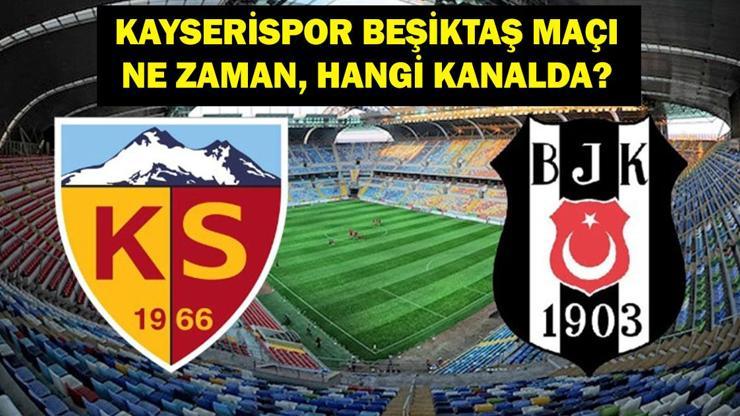 KAYSERİSPOR BEŞİKTAŞ MAÇ SAATİ VE KANALI: Ertelenen Kayserispor Beşiktaş Maçı Hangi Kanalda, Saat Kaçta? İşte İlk 11 Bilgileri...