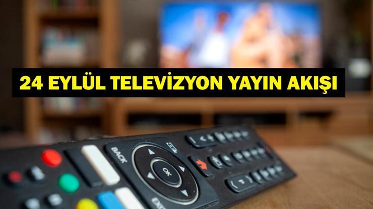 24 EYLÜL YAYIN AKIŞI: Bu Akşam Hangi Diziler Var Eşref Rüya Yeni Bölümde Neler Olacak 24 Eylül TV Yayın Akışı Listesi