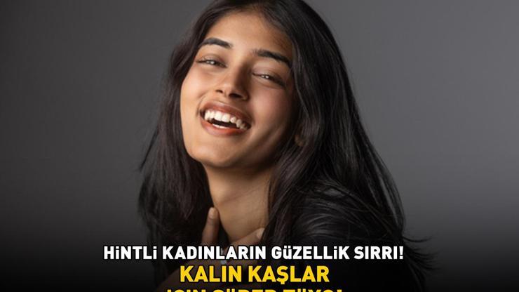 Hintli kadınların güzellik sırrı Kalın kaşlar için süper tüyo: 15–20 dakika bekletmek yetiyor