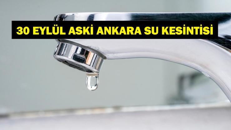 Ankarada Sular Ne Zaman Gelecek 30 EYLÜL 2025 ASKİ ANKARA SU KESİNTİSİ