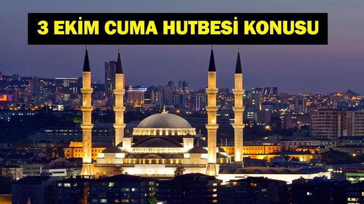 3 EKİM CUMA HUTBESİ KONUSU: Bu Hafta Cuma Hutbesi Konusu Ne? Diyanet İşleri Hutbede Gazze'ye Yer Verdi! 3 EKİM CUMA HUTBESİ KONUSU: Bu Hafta Cuma Hutbesi Konusu Ne? Diyanet İşleri Hutbede Gazze'ye Yer Verdi!