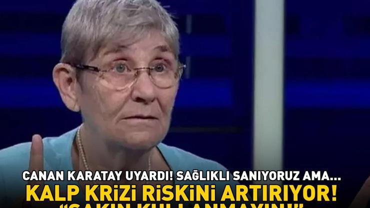 KALP KRİZİ RİSKİNİ ARTIRIYOR Sağlıklı sanıyoruz ama Prof. Dr. Canan Karatay uyardı Sakın bu kapsülleri kullanmayın