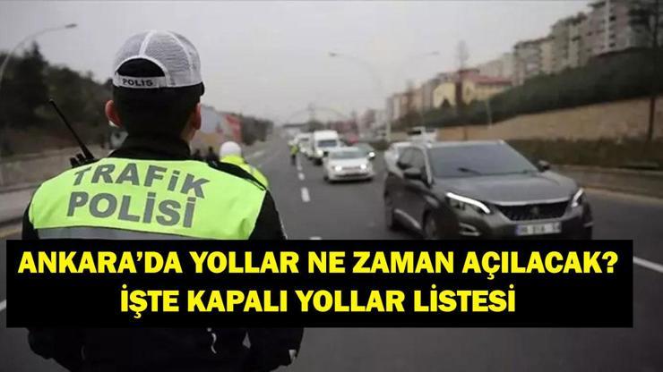 ANKARA KAPALI YOLLAR 5 EKİM: Ankara Kapalı Yollar Ne Zaman Açılacak? Ankara'da Yollar Neden Kapalı?