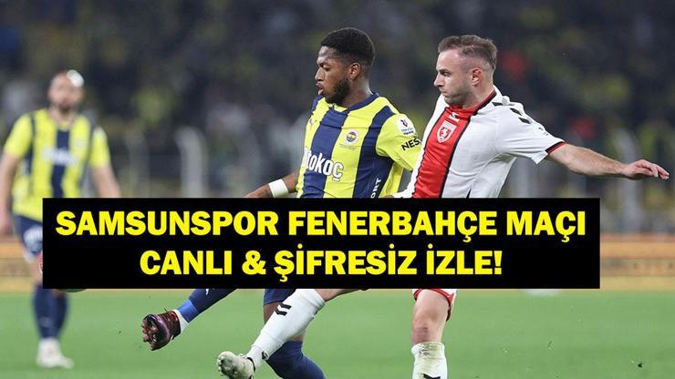 SAMSUNSPOR FENERBAHÇE MAÇI CANLI İZLE: Süper Lig Samsunspor Fenerbahçe Maçı Canlı & Şifresiz İzle!