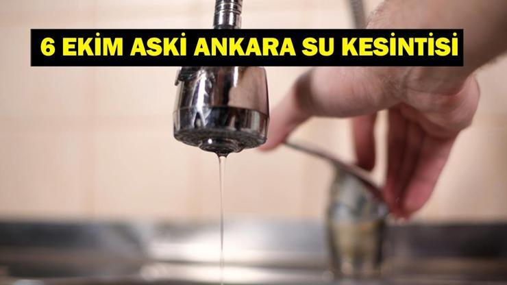 6 EKİM ASKİ ANKARA SU KESİNTİSİ: Ankarada Sular Ne Zaman Gelecek ASKİ Ankara Su Kesintisi Sorgulama