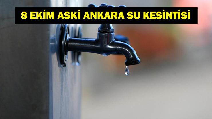 ANKARA SU KESİNTİSİ 8 EKİM 2025 : Ankarada Sular Ne Zaman Gelecek ASKİ Su Kesintisi Sorgulama Ekranı