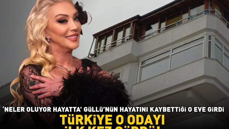 Türkiye o odayı ilk kez gördü Neler Oluyor Hayatta Güllünün hayatını kaybettiği o eve girdi
