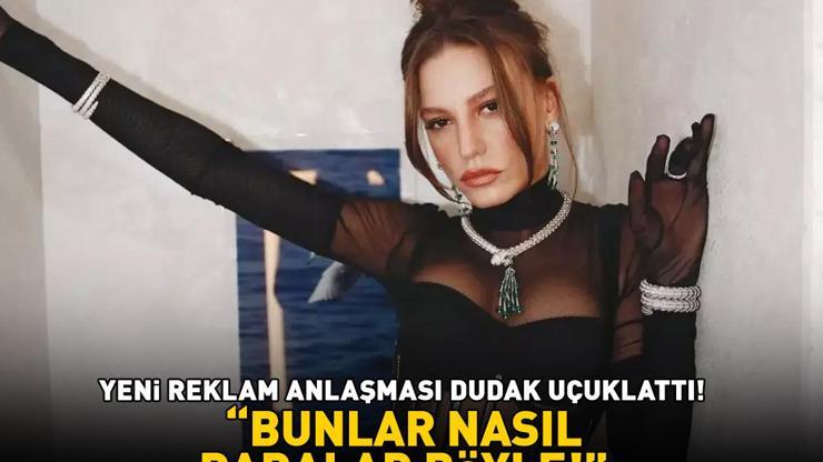 Mert Demirin güzeller güzeli sevgilisi Serenay Sarıkayanın yeni reklam anlaşması dudak uçuklattı Bunlar nasıl paralar böyle