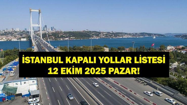 İSTANBUL KAPALI YOLLAR 12 EKİM: FSM Köprüsü Kapalı Mı? İstanbul'da Hangi Yollar Kapalı, Ne Zaman Açılacak?