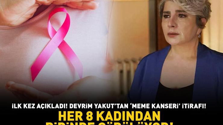 Camdaki Kızın Gülcihanı Devrim Yakut’tan meme kanseri itirafı Aman dikkat Her 8 kadından birinde görülüyor