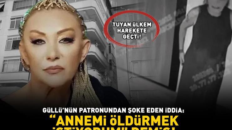 Güllünün patronundan şoke eden iddia: Annemi öldürmek istiyorum demiş Tuyan Ülkem harekete geçti