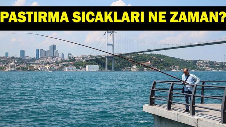 Pastırma sıcakları ne zaman Ekim 2025 Pastırma sıcakları tarihi belli oldu mu Pastırma Yazı nedir, ne demek