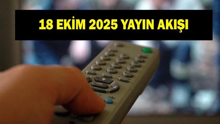 18 EKİM YAYIN AKIŞI! 18 Ekim Cumartesi bugün televizyonda hangi filmler ve diziler var? 18 Ekim TV Yayın Akışı Sıralı Listesi