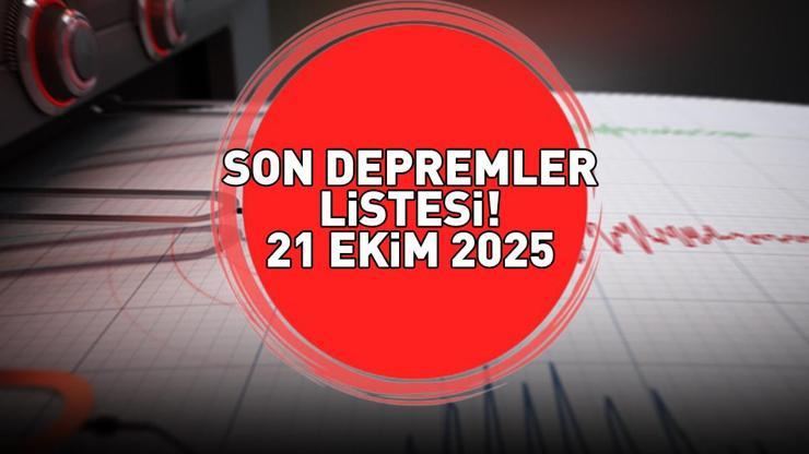 SON DEPREMLER LİSTESİ 21 EKİM 2025 | Deprem mi oldu, nerede, kaç şiddetinde AFAD ve Kandilli Rasathanesi açıkladı: Balıkesir, Aydın, Manisa, Hakkari...