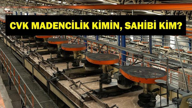 CVK MADEN İŞLETMELERİ KİMİN? CVK Maden Sahibi Kim? Hüseyin Çevik Kimdir? Koç Holding'den CVK Maden'e Dev Satış! CVK MADEN İŞLETMELERİ KİMİN? CVK Maden Sahibi Kim? Hüseyin Çevik Kimdir? Koç Holding'den CVK Maden'e Dev Satış!