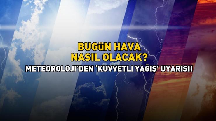 SON DAKİKA HAVA DURUMU HABERLERİ 25 EKİM 2025 | Bugün hava nasıl olacak, yağışlı mı Ankara, İzmir, İstanbulda hava durumu