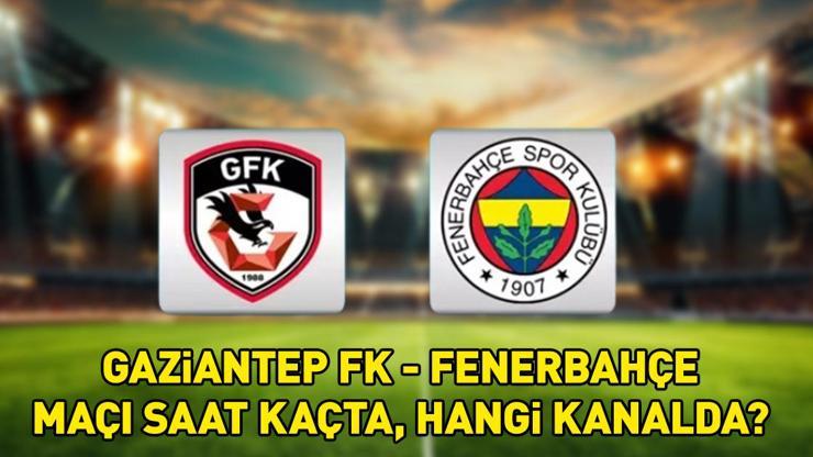  Gaziantep FK - Fenerbahçe maçı ne zaman, saat kaçta, hangi kanalda? Muhtemel 11'ler!