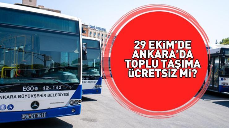 29 Ekim 2025 Ankarada otobüsler ücretsiz mi 29 Ekim Cumhuriyet Bayramında EGO otobüsler, BAŞKENTRAY, ANKARAY metro bedava mı Ankarada toplu taşımada son durum
