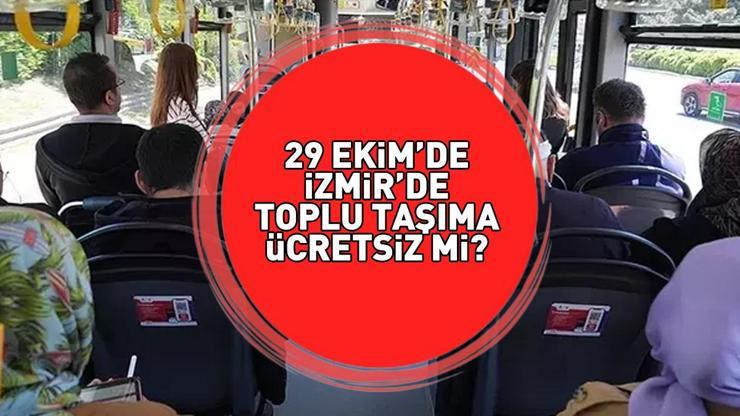 29 Ekim 2025 İzmirde otobüsler ücretsiz mi 29 Ekim Cumhuriyet Bayramında ESHOT otobüsleri, İZBAN metro bedava mı İzmirde toplu taşımada son durum