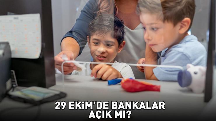 29 EKİM BANKALAR AÇIK MI, KAPALI MI 29 Ekim 2025 bankalar çalışıyor mu, EFT ve havale yapılır mı Cumhuriyet Bayramı çalışma saatleri