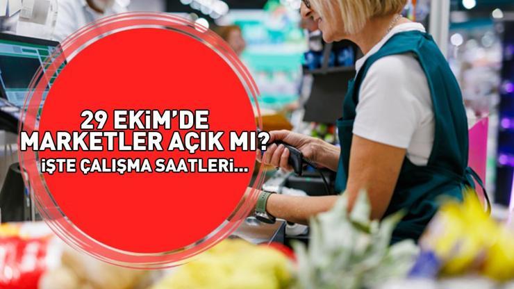 29 EKİM MARKETLER AÇIK MI, KAPALI MI BİM, A101, ŞOK saat kaçta açılacak 29 Ekim Cumhuriyet Bayramında marketlerin çalışma saatleri