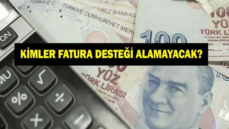 FATURA DESTEĞİ ALAMAYACAK KİŞİLER Kimler fatura desteği alamayacak Fatura desteği alma şartı ne Resmi Gazetede yayımlandı