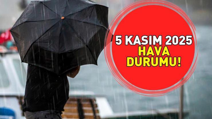 5 KASIM 2025 HAVA DURUMU | Ankara, İzmir ve İstanbulda bugün hava nasıl olacak Meteoroloji il il açıkladı