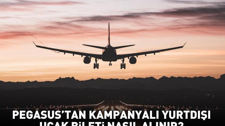 Kampanyalı Pegasus Yurt Dışı Uçak Bileti Hangi Ülkelerde Geçerli, Hangi Tarihlerde 5 KASIM - 6 KASIM 2025 PEGASUS YURT DIŞI UÇAK BİLETİ KAMPANYASI