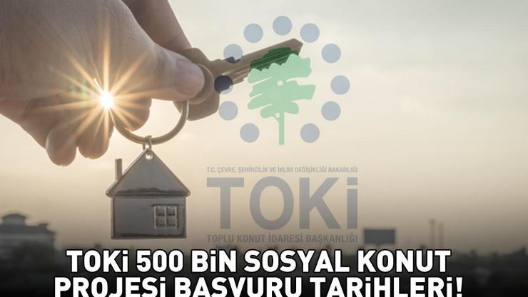 1+1, 2+1 TOKİ 500 Bin Sosyal Konut Projesi başvuruları ne zaman, şartları neler 2025 TOKİ 500 BİN KONUT PROJESİ ŞARTLARI VE BAŞVURU TARİHLERİ