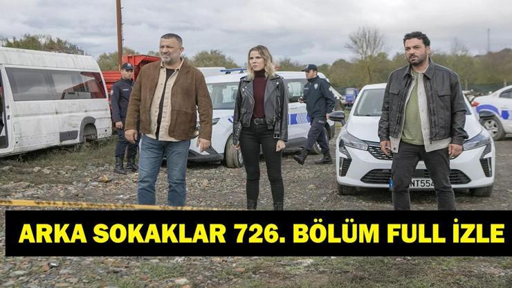 ARKA SOKAKLAR 726. BÖLÜM FULL İZLE! Arka Sokaklar 726. bölüm tek parça HD izleme linki