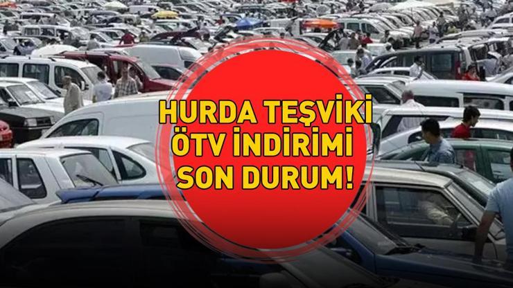Hurda teşviki ÖTV indirimi ne zaman çıkacak, Meclisten geçti mi 8 KASIM 2025 HURDA TEŞVİKİ ÖTV İNDİRİMİ SON DAKİKA GELİŞMELERİ