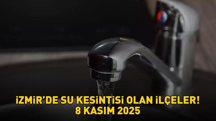 İZMİR SU KESİNTİSİ SORGULAMA EKRANI | 8 Kasım 2025 İzmirde Sular Ne Zaman Gelecek, Hangi İlçelerde Su Kesintisi Var Ödemiş, Kemalpaşa, Buca...