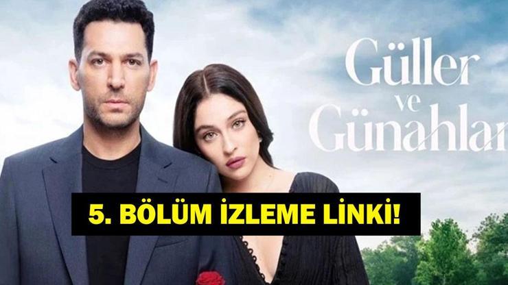 GÜLLER VE GÜNAHLAR 5. BÖLÜM TEK PARÇA İZLE! Kanal D Güller ve Günahlar 5. Bölüm Full HD İzle!