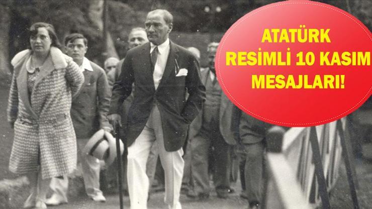 10 KASIM MESAJLARI VE SÖZLERİ Atatürk resimli, görselli, duygusal, yeni, anlamlı 10 Kasım mesajları