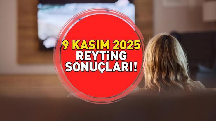 REYTİNG SONUÇLARI 9 KASIM 2025 | Reyting sonuçlarında kim birinci oldu Eşref Rüya, Çarpıntı, MasterChef...