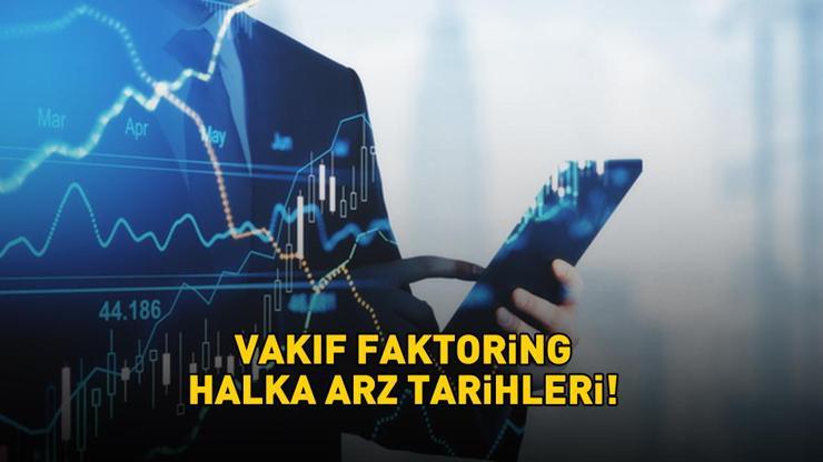 VAKIF FAKTORİNG HALKA ARZ TARİHLERİ 2025 | Vakıf Faktoring Halka Arz Ne zaman, Kaç Lot Verir? Vakıf Faktoring Arz Hangi Bankalarda?