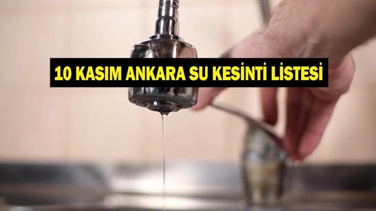 10 KASIM ANKARA SU KESİNTİ LİSTESİ: ASKİ Ankara Su Kesintisi Ne Zaman Bitecek, Sular Ne Zaman Gelecek