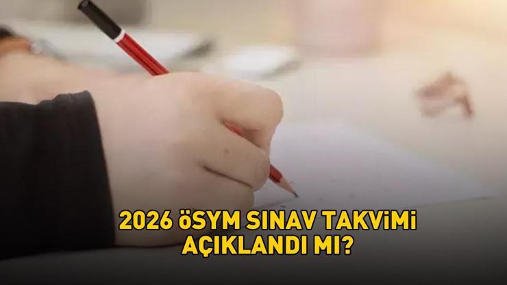 ÖSYM SINAV TAKVİMİ 2026 | ÖSYM sınav takvimi açıklandı mı, ne zaman açıklanacak YKS, DGS, ALES, YDS, MSÜ, KPSS hangi tarihte