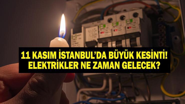 11 KASIM İSTANBUL ELEKTRİK KESİNTİSİ: BEDAŞ Duyurdu İstanbulda Büyük Elektrik Kesintisi İstanbulda Elektrikler Ne Zaman Gelecek, Hangi İlçeler Etkilenecek