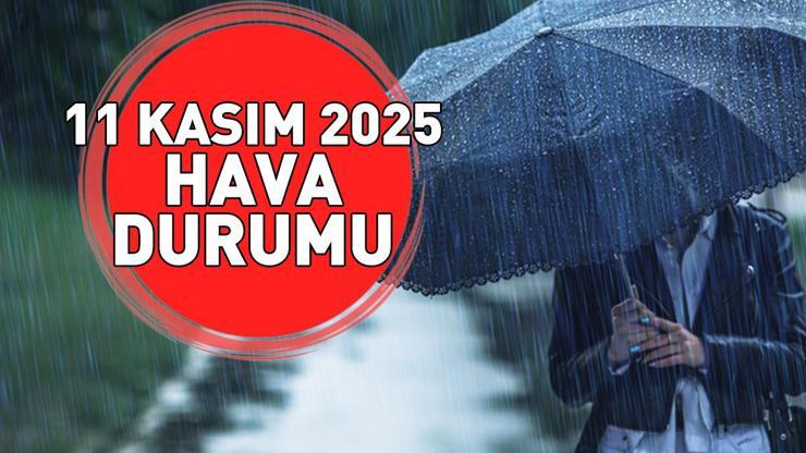 HAVA DURUMU SON DAKİKA 11 KASIM 2025 | Bugün hava nasıl olacak Meteorolojiden o iller için uyarı: İzmir, Manisa, Aydın, Antalya, Eskişehir...