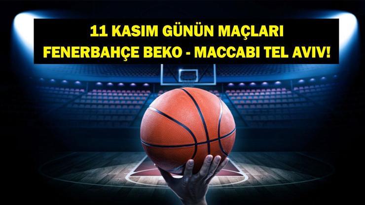 Bugün Hangi Maçlar Var? Fenerbahçe Beko-M.Tel Aviv EuroLeague Maçı Saat Kaçta, Hangi Kanalda? İşte 11 Kasım Günün Maçları...