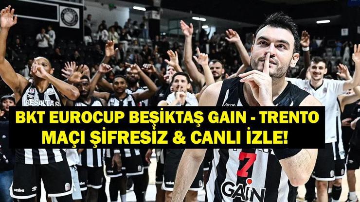 Beşiktaş Gain Trento Maçı Canlı İzle! BKT Eurocup Beşiktaş Trento Basketbol Maçı Saat Kaçta, Hangi Kanalda? İşte Canlı İzleme Ekranı!