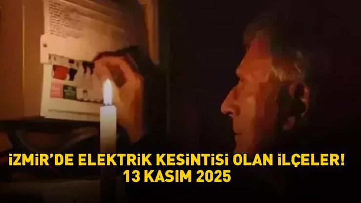 İZMİR'DE ELEKTRİK KESİNTİSİ OLAN İLÇELER 13 KASIM 2025 | İzmir'de elektrikler ne zaman gelecek? GEDİZ açıkladı: Buca, Bornova, Çeşme... İZMİR'DE ELEKTRİK KESİNTİSİ OLAN İLÇELER 13 KASIM 2025 | İzmir'de elektrikler ne zaman gelecek? GEDİZ açıkladı: Buca, Bornova, Çeşme...