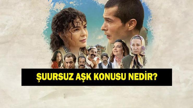 Şuursuz Aşk filminin konusu nedir? Şuursuz Aşk filminin oyuncuları kimler? Şuursuz Aşk filminin konusu nedir? Şuursuz Aşk filminin oyuncuları kimler?